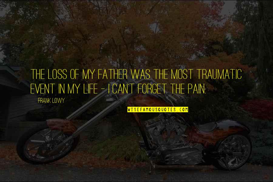 Stress Image Quotes By Frank Lowy: The loss of my father was the most