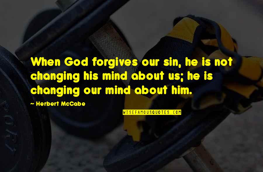 Stress Is Bad Quotes By Herbert McCabe: When God forgives our sin, he is not Stress Is Bad Quotes By Herbert McCabe: When God forgives our sin, he is not