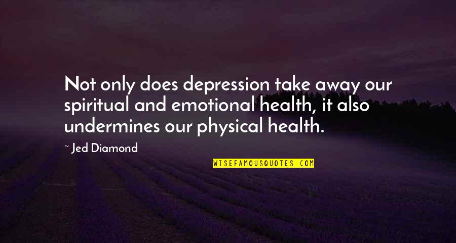 Stress It Quotes By Jed Diamond: Not only does depression take away our spiritual Stress It Quotes By Jed Diamond: Not only does depression take away our spiritual