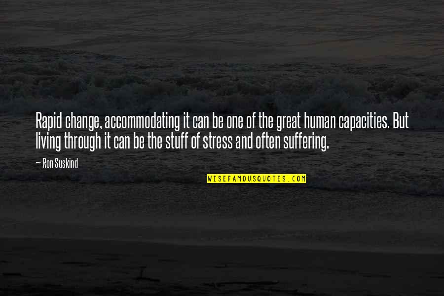 Stress It Quotes By Ron Suskind: Rapid change, accommodating it can be one of Stress It Quotes By Ron Suskind: Rapid change, accommodating it can be one of