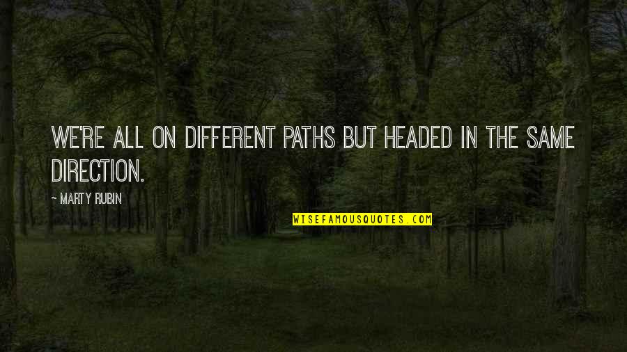 Stress Less Inspirational Quotes By Marty Rubin: We're all on different paths but headed in