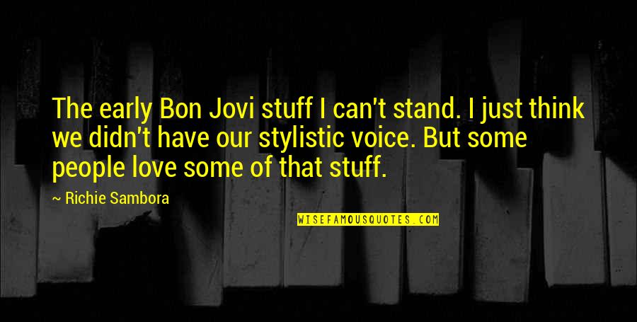 Stress Less Inspirational Quotes By Richie Sambora: The early Bon Jovi stuff I can't stand.