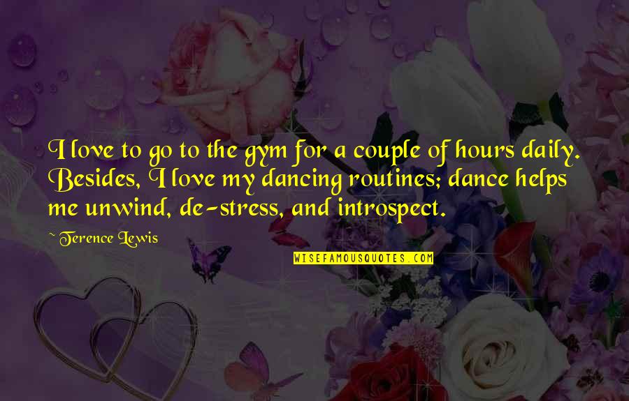 Stress Love Quotes By Terence Lewis: I love to go to the gym for