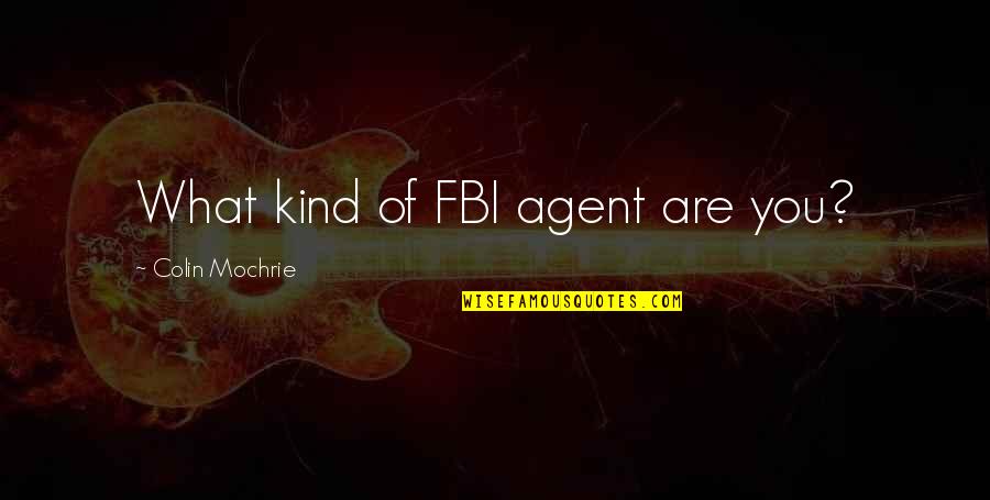 Stress Management Breathe More Quotes By Colin Mochrie: What kind of FBI agent are you?