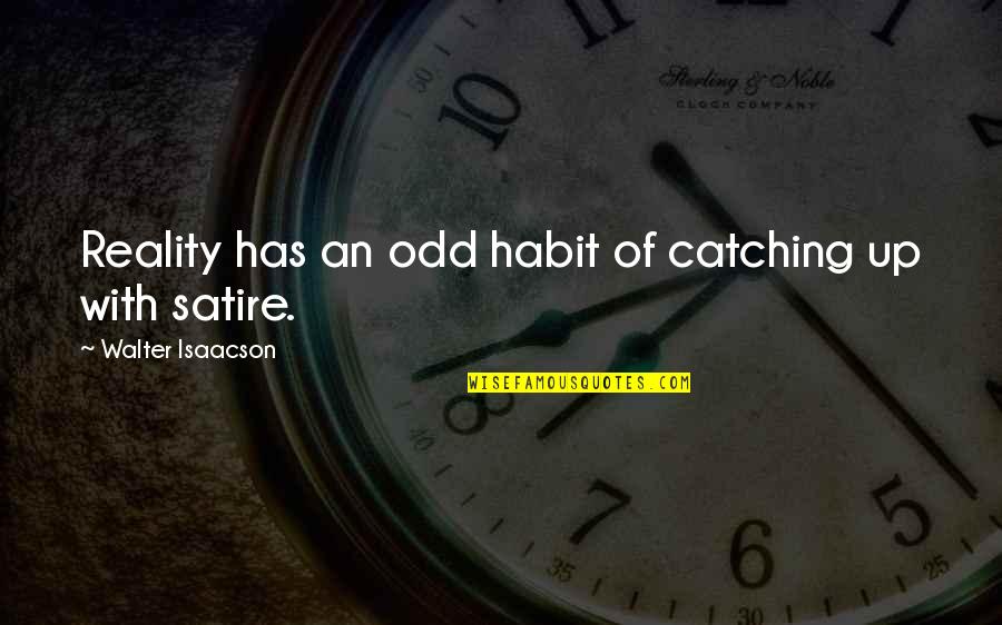 Stress Management Motivational Quotes By Walter Isaacson: Reality has an odd habit of catching up