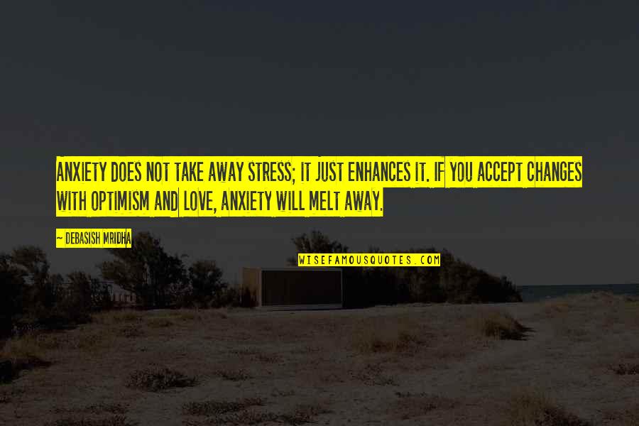 Stress Quotes And Quotes By Debasish Mridha: Anxiety does not take away stress; it just