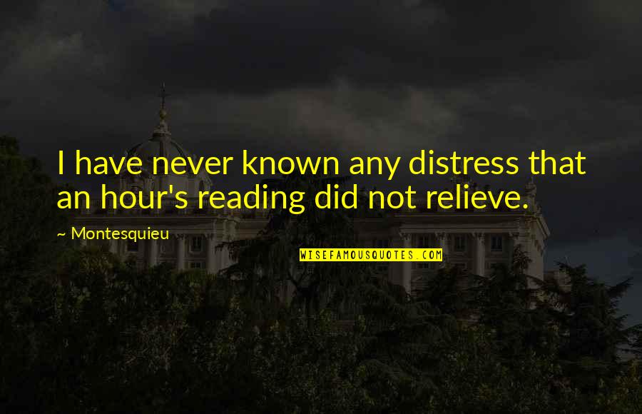 Stress Relief Quotes By Montesquieu: I have never known any distress that an