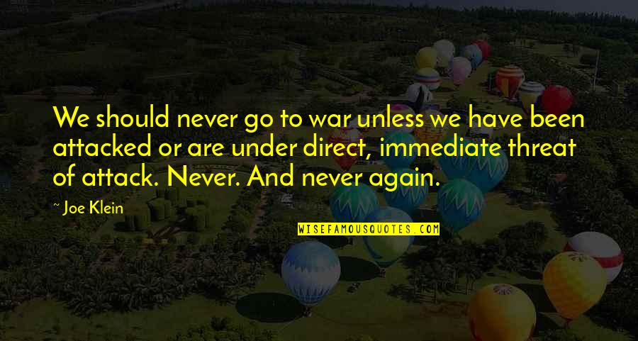 Stress Triggers Flares Quotes By Joe Klein: We should never go to war unless we Stress Triggers Flares Quotes By Joe Klein: We should never go to war unless we