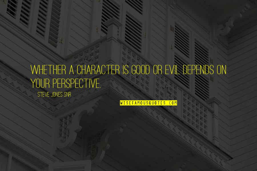 Stressed Depressed Quotes By Steve Jones Snr: Whether a character is good or evil depends