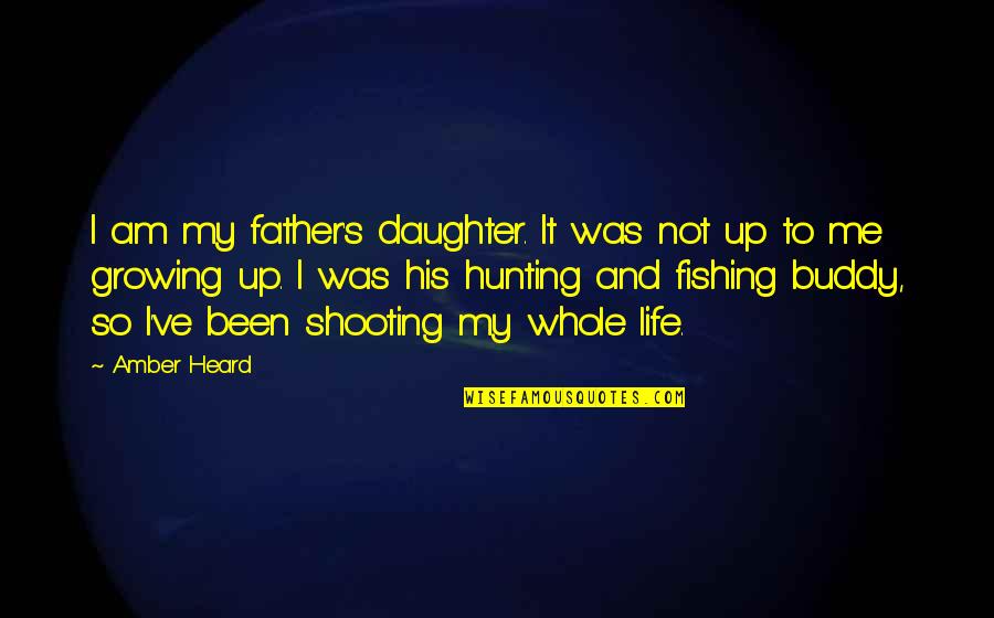 Stressed Headache Quotes By Amber Heard: I am my father's daughter. It was not