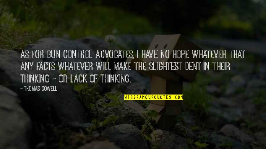 Stressed Headache Quotes By Thomas Sowell: As for gun control advocates, I have no