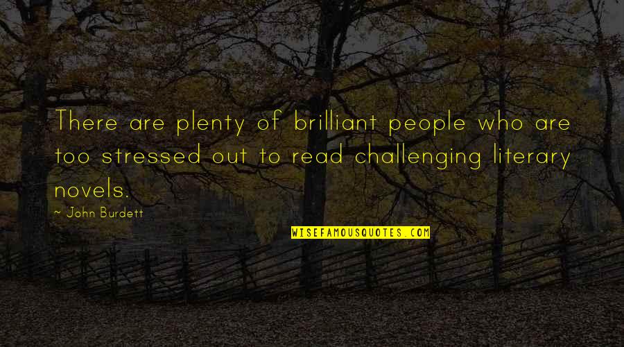Stressed Quotes By John Burdett: There are plenty of brilliant people who are