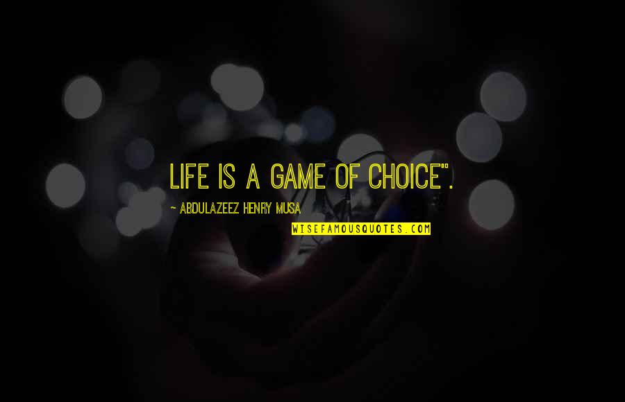 Stresser Download Quotes By Abdulazeez Henry Musa: Life is a game of choice". Stresser Download Quotes By Abdulazeez Henry Musa: Life is a game of choice".