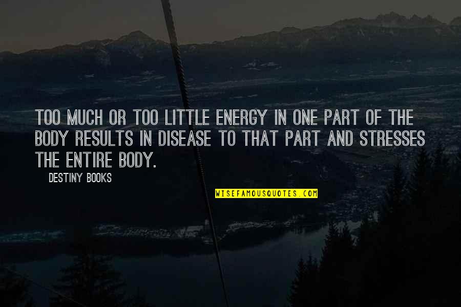 Stresses Quotes By Destiny Books: Too much or too little energy in one