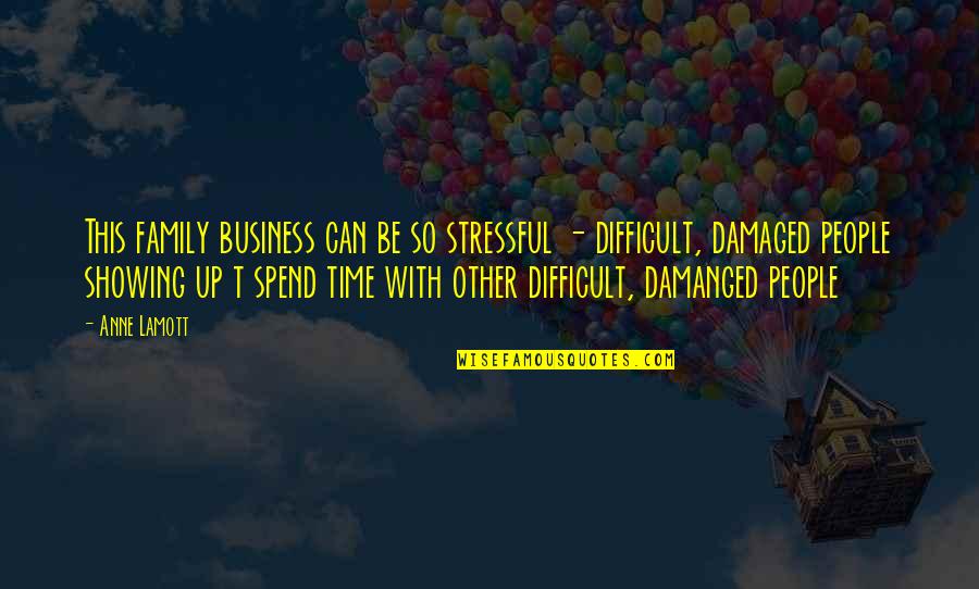 Stressful Quotes By Anne Lamott: This family business can be so stressful -