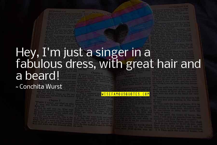 Stressful Wedding Quotes By Conchita Wurst: Hey, I'm just a singer in a fabulous