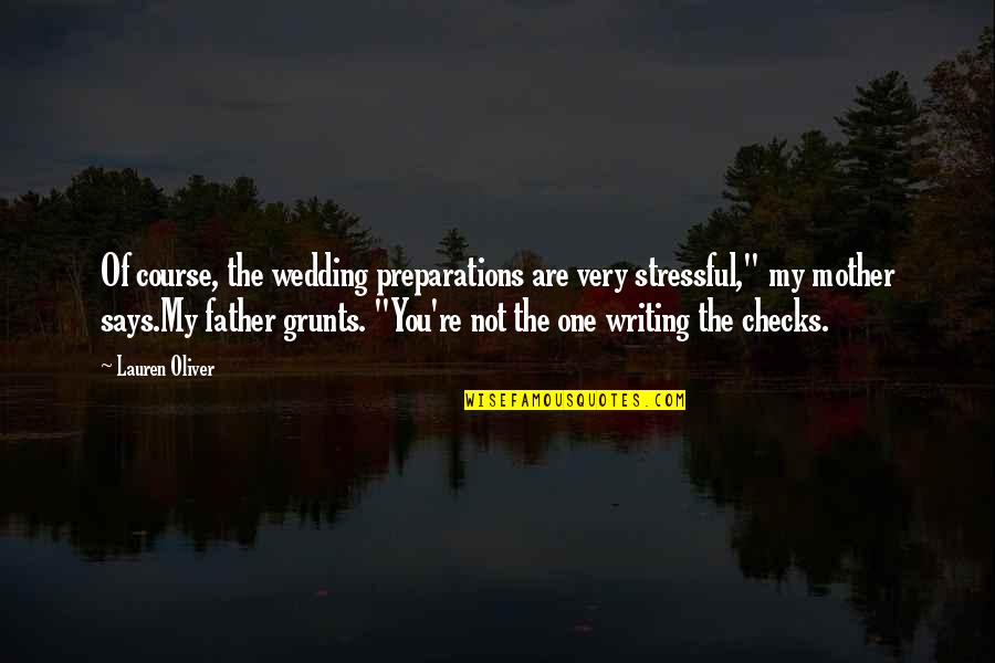 Stressful Wedding Quotes By Lauren Oliver: Of course, the wedding preparations are very stressful,"