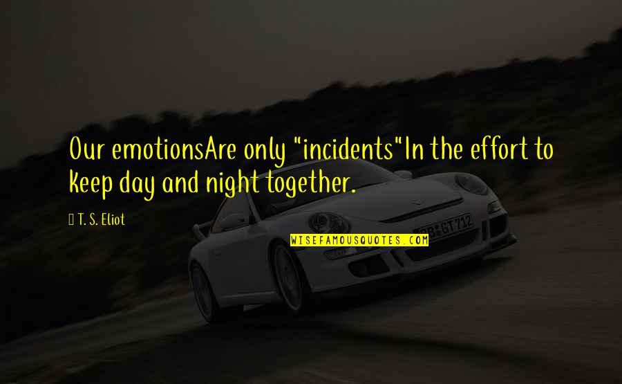 Stressing Instagram Quotes By T. S. Eliot: Our emotionsAre only "incidents"In the effort to keep