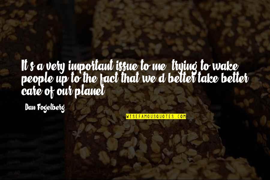 Stressing Life Quotes By Dan Fogelberg: It's a very important issue to me, trying