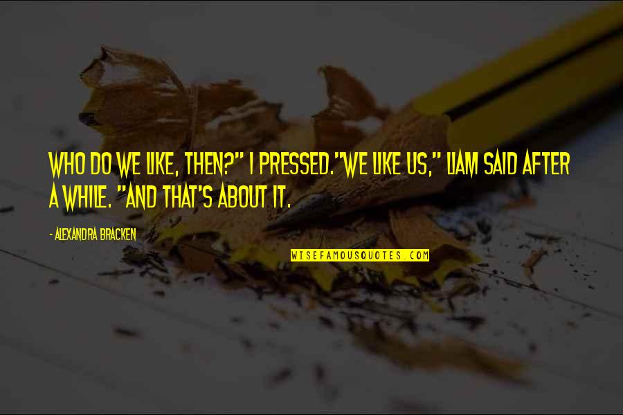 Stretch Armstrong Quotes By Alexandra Bracken: Who do we like, then?" I pressed."We like Stretch Armstrong Quotes By Alexandra Bracken: Who do we like, then?" I pressed."We like