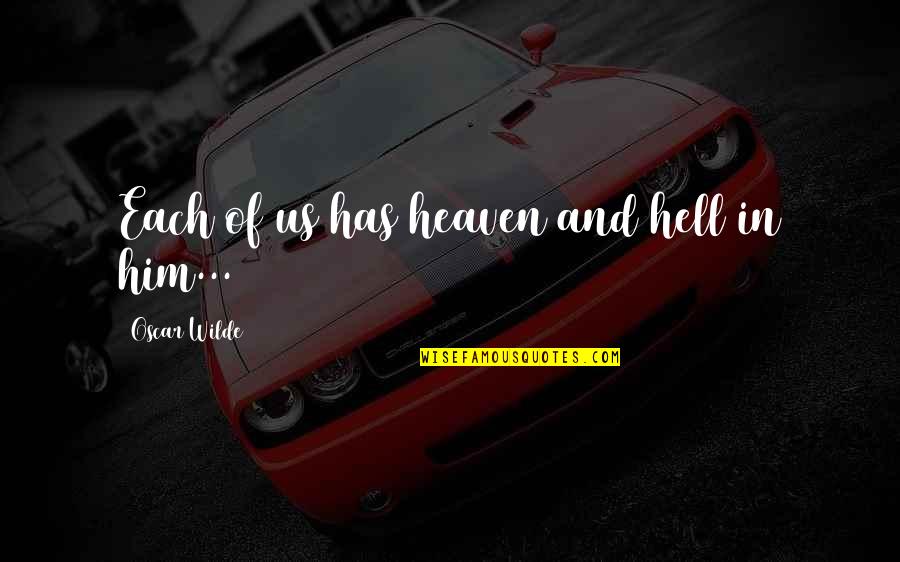 Stretch Hummer Quotes By Oscar Wilde: Each of us has heaven and hell in Stretch Hummer Quotes By Oscar Wilde: Each of us has heaven and hell in