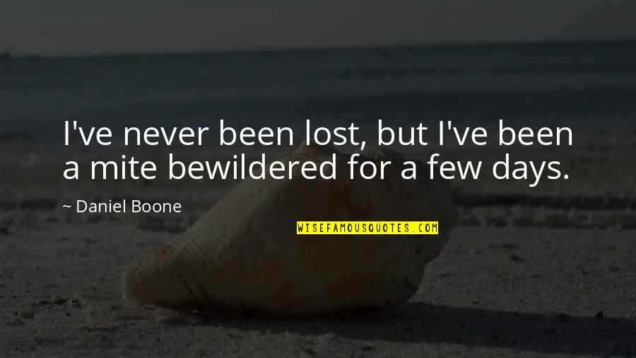 Stretch Marks Quotes By Daniel Boone: I've never been lost, but I've been a