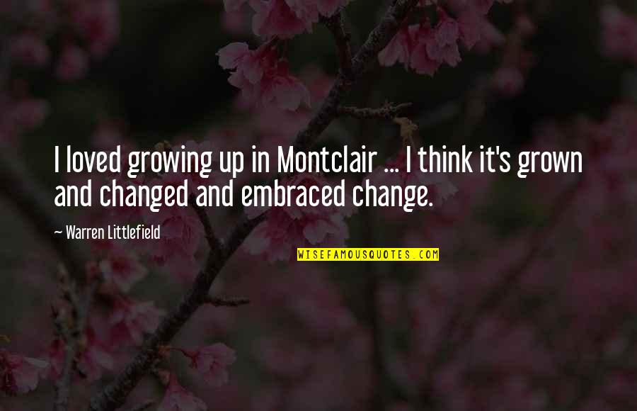 Stretch Marks Quotes By Warren Littlefield: I loved growing up in Montclair ... I