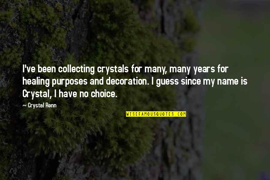 Stretchable Face Quotes By Crystal Renn: I've been collecting crystals for many, many years