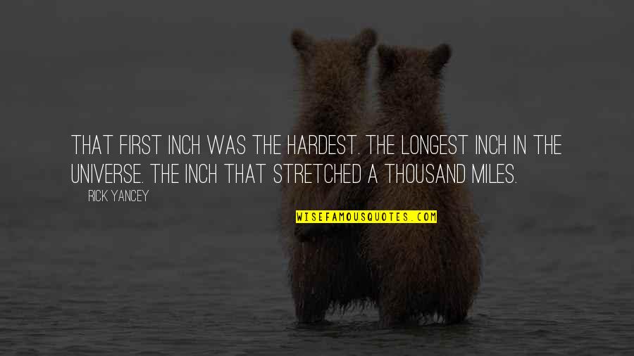 Stretched Quotes By Rick Yancey: That first inch was the hardest. The longest