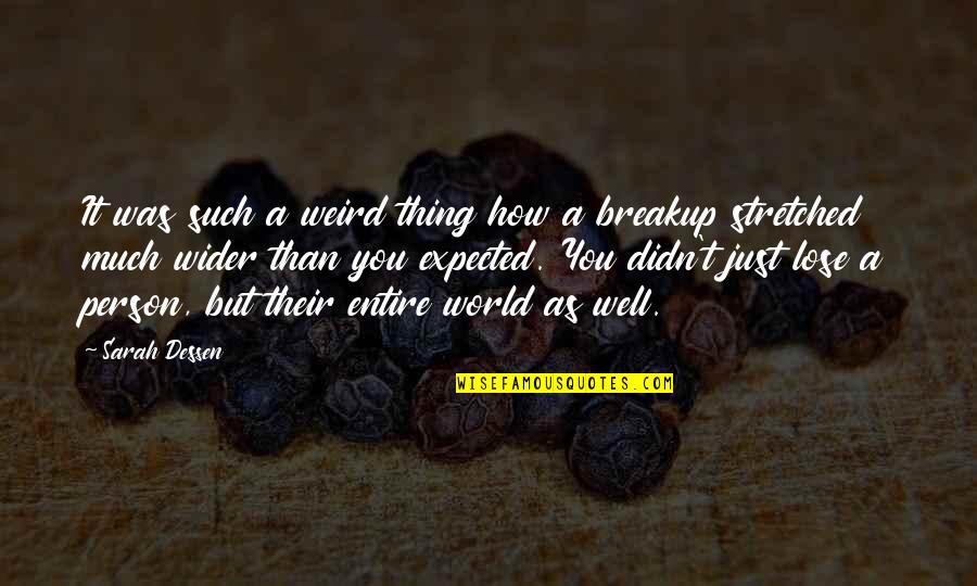 Stretched Quotes By Sarah Dessen: It was such a weird thing how a