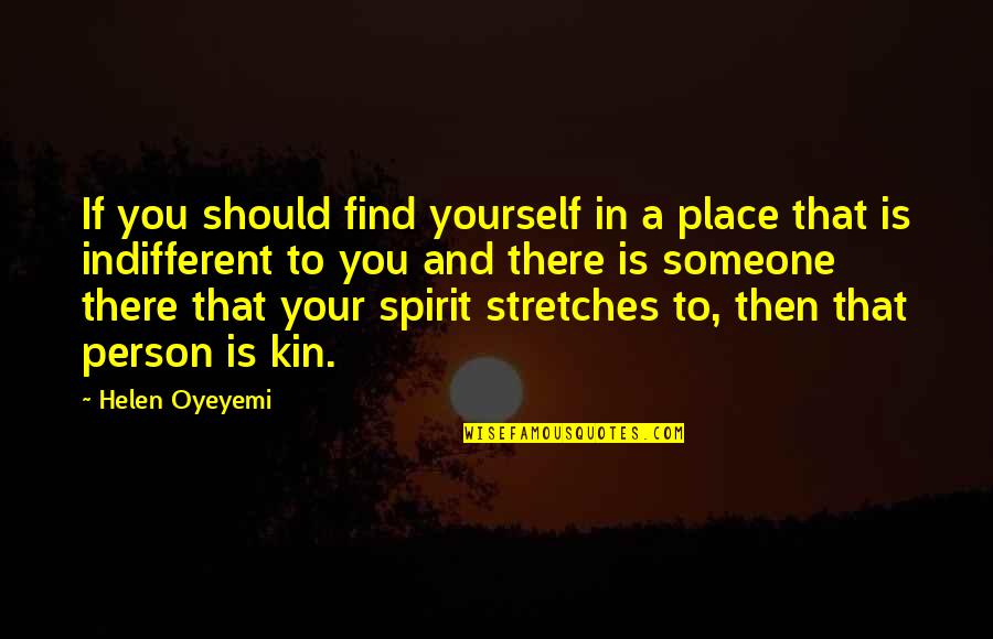 Stretches Quotes By Helen Oyeyemi: If you should find yourself in a place