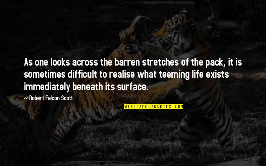 Stretches Quotes By Robert Falcon Scott: As one looks across the barren stretches of