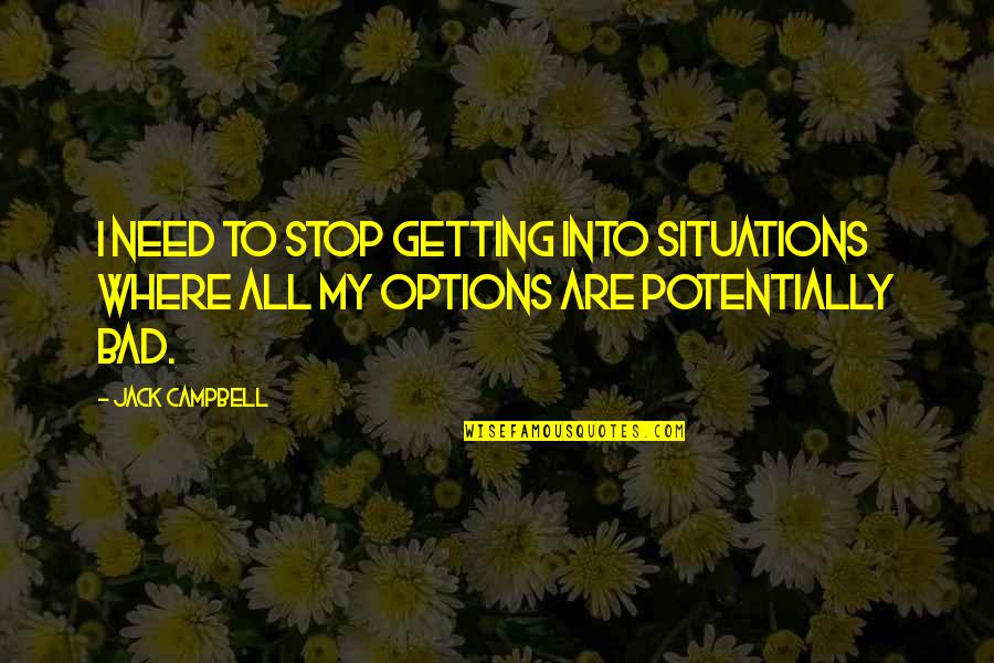 Stretching Fitness Quotes By Jack Campbell: I need to stop getting into situations where