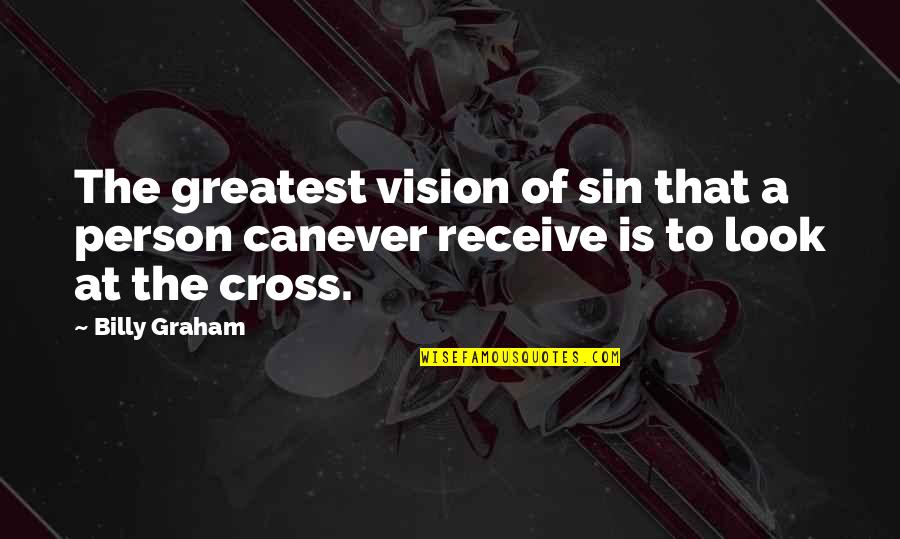 Stretching Muscles Quotes By Billy Graham: The greatest vision of sin that a person