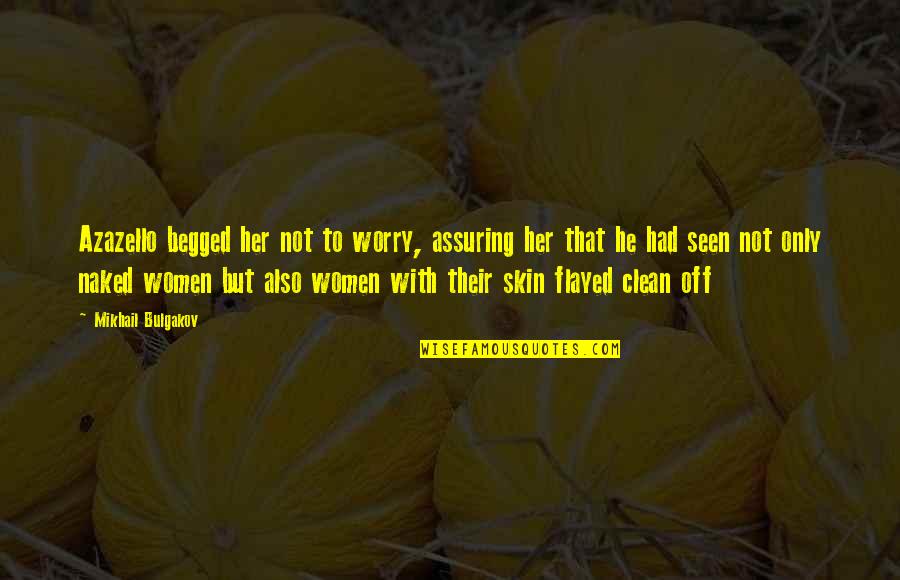 Stretching Muscles Quotes By Mikhail Bulgakov: Azazello begged her not to worry, assuring her Stretching Muscles Quotes By Mikhail Bulgakov: Azazello begged her not to worry, assuring her