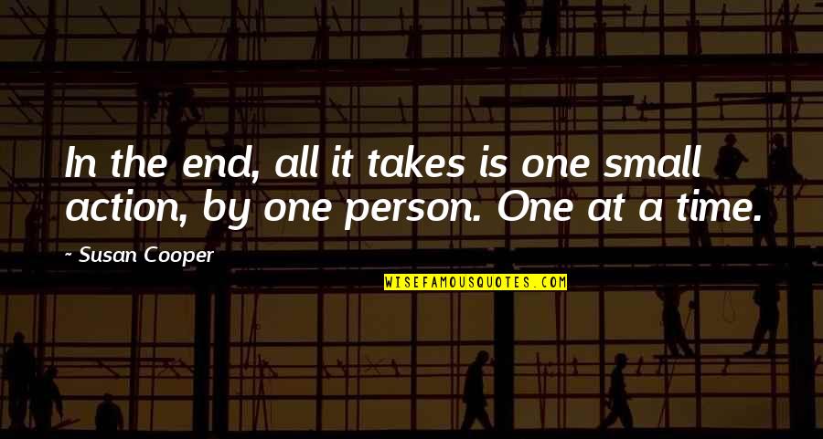 Stretching Oneself Quote Quotes By Susan Cooper: In the end, all it takes is one