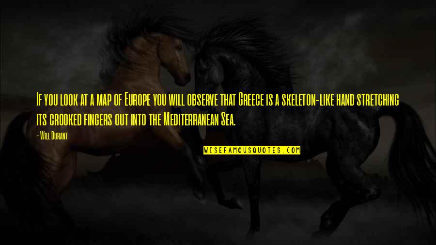 Stretching Out Quotes By Will Durant: If you look at a map of Europe Stretching Out Quotes By Will Durant: If you look at a map of Europe