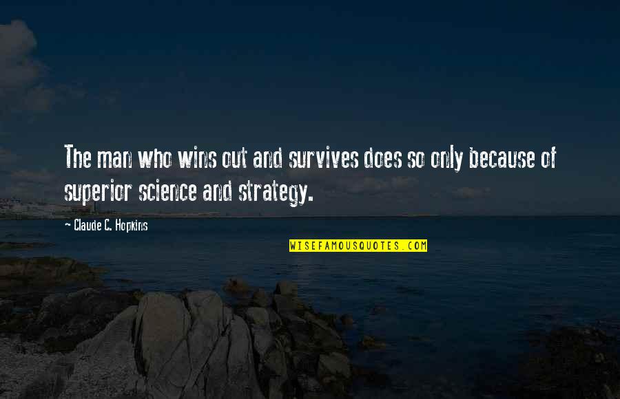 Stretta Di Quotes By Claude C. Hopkins: The man who wins out and survives does