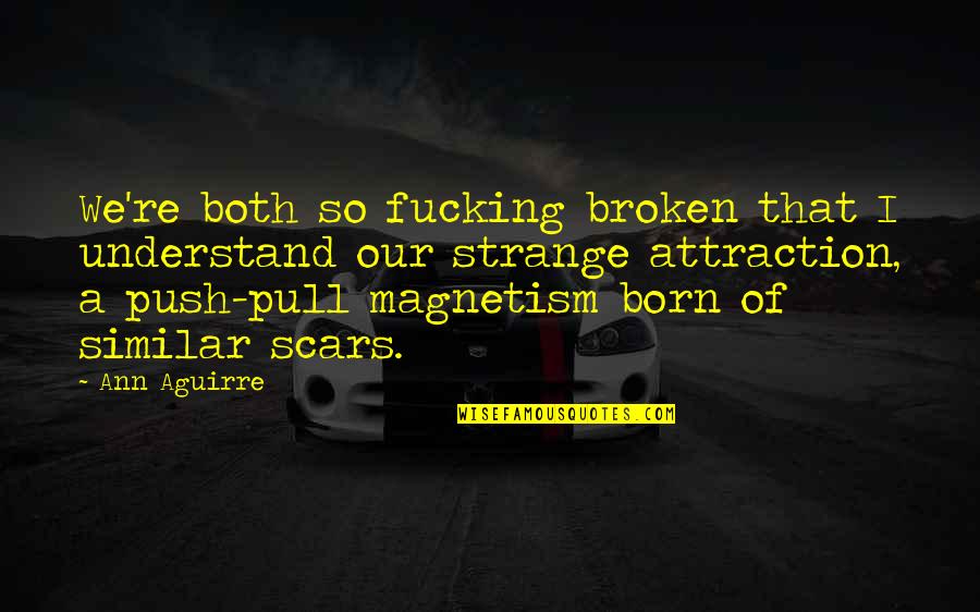 Stretta Reviews Quotes By Ann Aguirre: We're both so fucking broken that I understand Stretta Reviews Quotes By Ann Aguirre: We're both so fucking broken that I understand