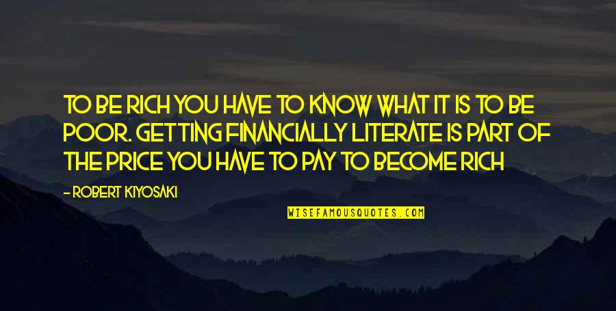 Stretto Quotes By Robert Kiyosaki: To be rich you have to know what