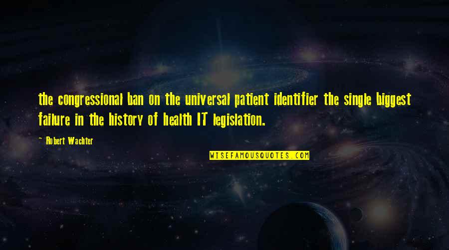 Streusel Bread Quotes By Robert Wachter: the congressional ban on the universal patient identifier