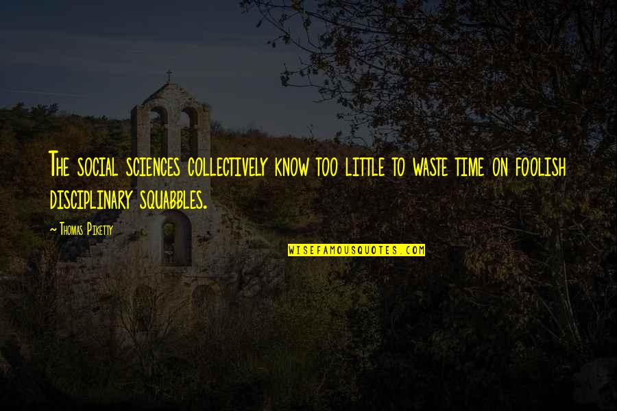 Streusel Bread Quotes By Thomas Piketty: The social sciences collectively know too little to