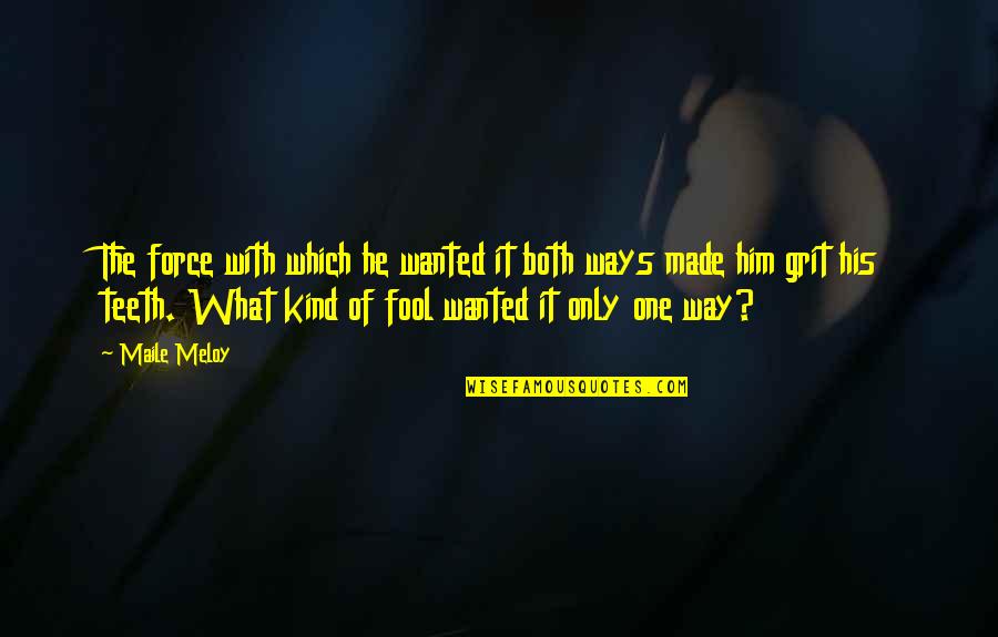 Streveler Quotes By Maile Meloy: The force with which he wanted it both Streveler Quotes By Maile Meloy: The force with which he wanted it both