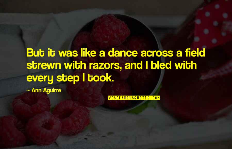 Strewn Quotes By Ann Aguirre: But it was like a dance across a