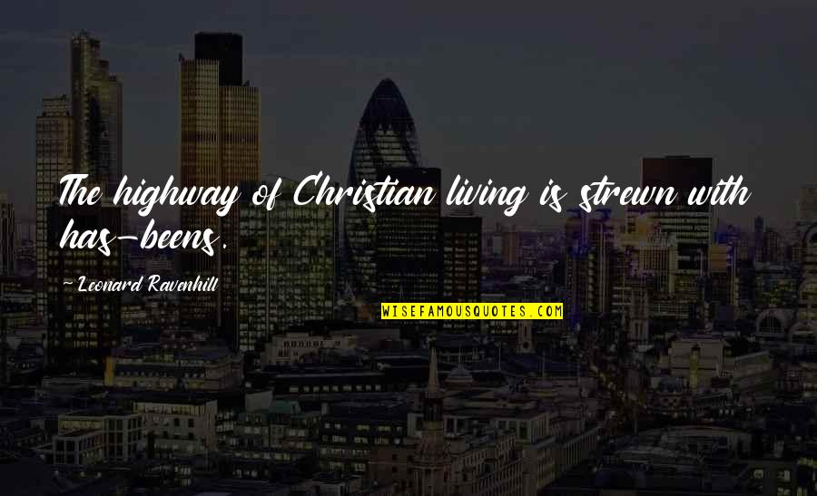 Strewn Quotes By Leonard Ravenhill: The highway of Christian living is strewn with