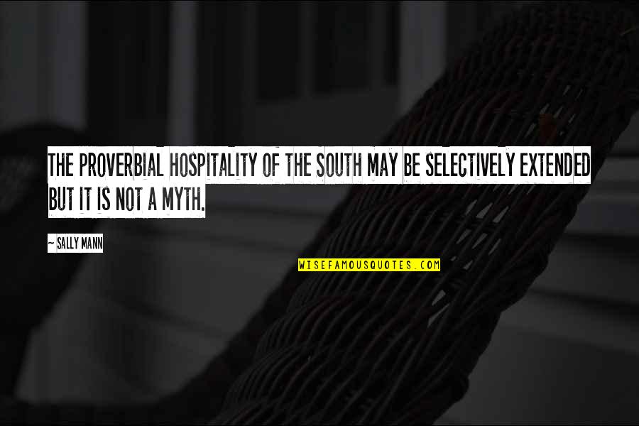 Stri Purush Samanta Quotes By Sally Mann: The proverbial hospitality of the South may be