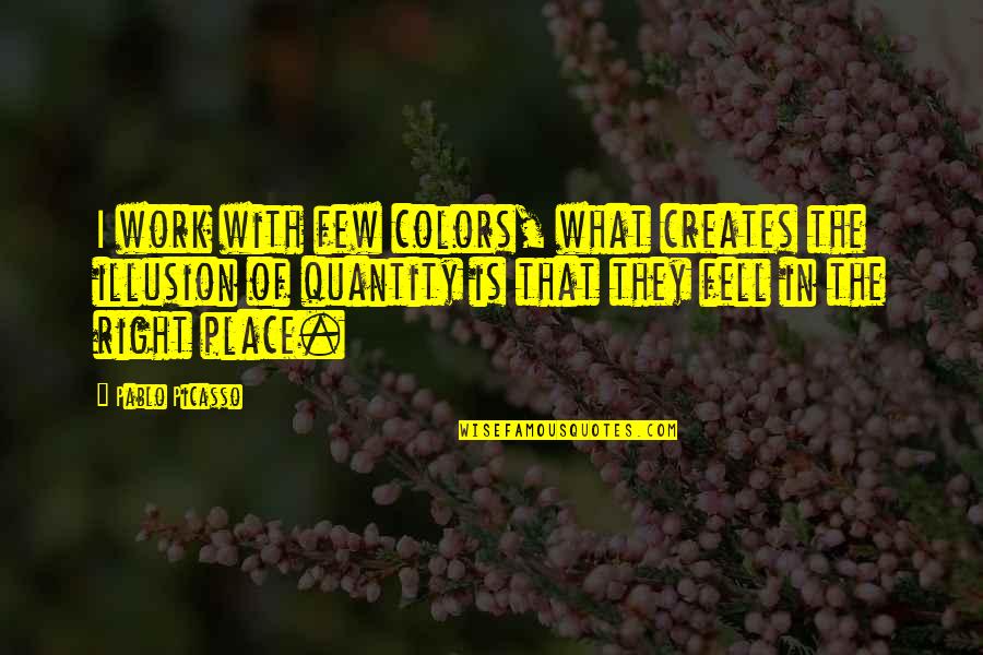 Stri Quotes By Pablo Picasso: I work with few colors, what creates the