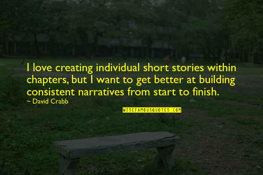 Striatal Quotes By David Crabb: I love creating individual short stories within chapters,