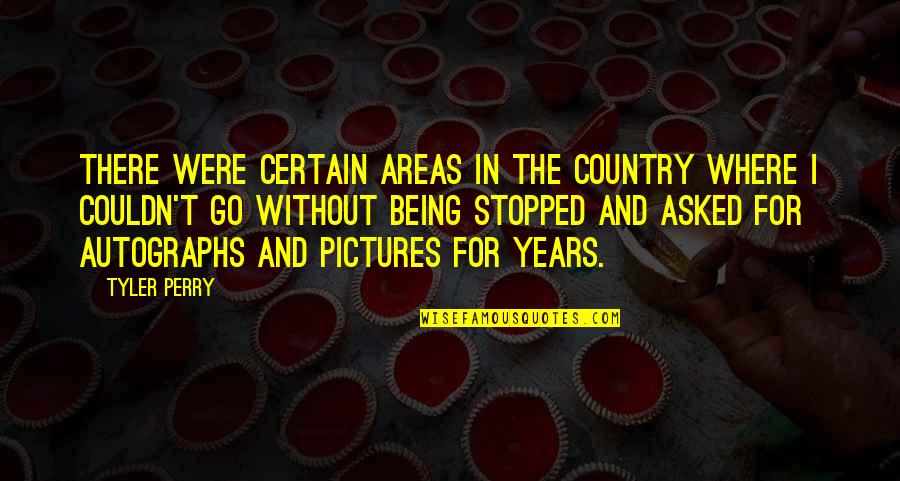 Striatal Quotes By Tyler Perry: There were certain areas in the country where
