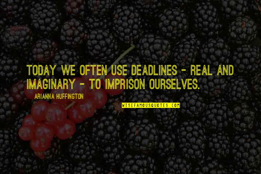 Stricevic Slaven Quotes By Arianna Huffington: Today we often use deadlines - real and Stricevic Slaven Quotes By Arianna Huffington: Today we often use deadlines - real and